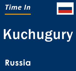 Current local time in Kuchugury, Russia