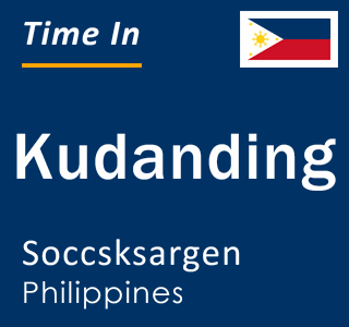 Current local time in Kudanding, Soccsksargen, Philippines