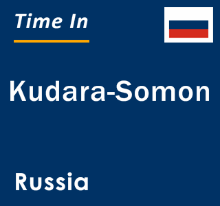 Current local time in Kudara-Somon, Russia