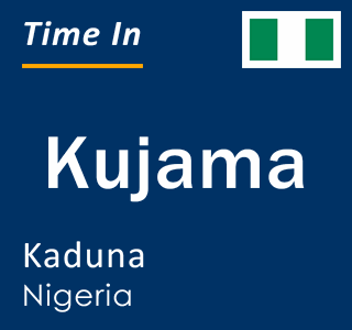 Current local time in Kujama, Kaduna, Nigeria