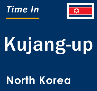 Current local time in Kujang-up, North Korea