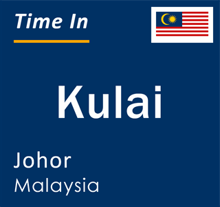 Current local time in Kulai, Johor, Malaysia