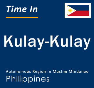 Current local time in Kulay-Kulay, Autonomous Region in Muslim Mindanao, Philippines