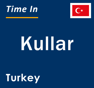 Current local time in Kullar, Turkey