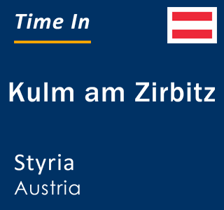 Current local time in Kulm am Zirbitz, Styria, Austria