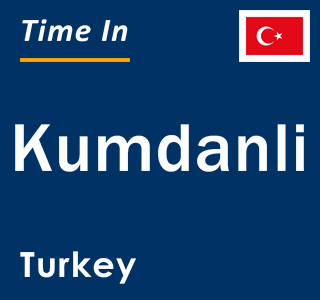 Current local time in Kumdanli, Turkey