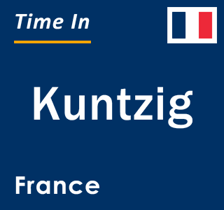 Current local time in Kuntzig, France