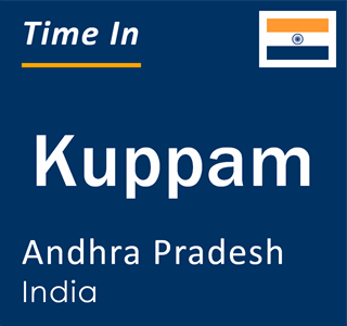 Current local time in Kuppam, Andhra Pradesh, India