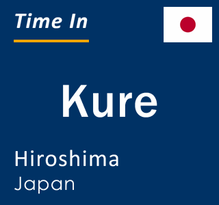 Current local time in Kure, Hiroshima, Japan