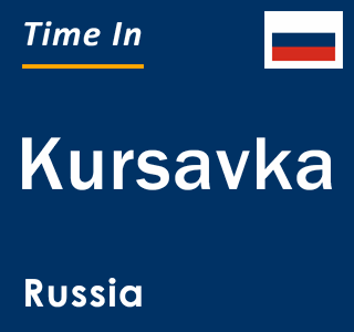 Current local time in Kursavka, Russia