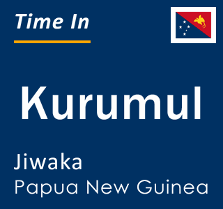 Current local time in Kurumul, Jiwaka, Papua New Guinea