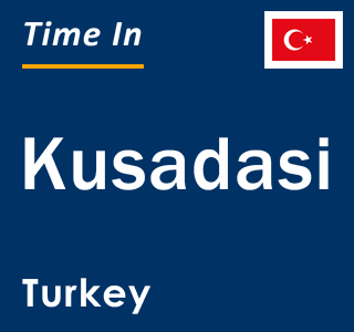 Current local time in Kusadasi, Turkey