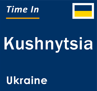 Current local time in Kushnytsia, Ukraine