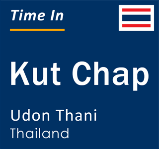 Current local time in Kut Chap, Udon Thani, Thailand