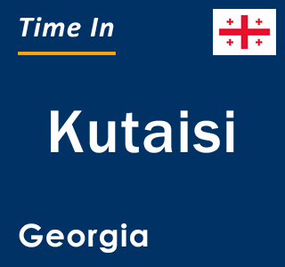 Current local time in Kutaisi, Georgia