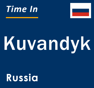 Current local time in Kuvandyk, Russia