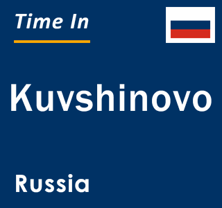 Current local time in Kuvshinovo, Russia