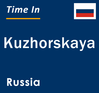 Current local time in Kuzhorskaya, Russia