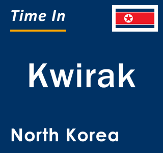 Current local time in Kwirak, North Korea