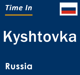 Current local time in Kyshtovka, Russia