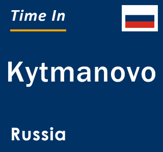 Current local time in Kytmanovo, Russia