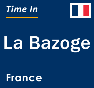 Current local time in La Bazoge, France