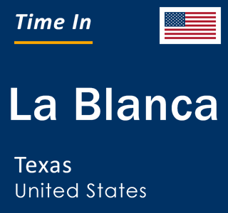 Current local time in La Blanca, Texas, United States