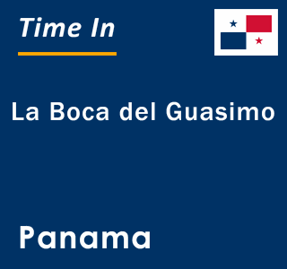 Current local time in La Boca del Guasimo, Panama