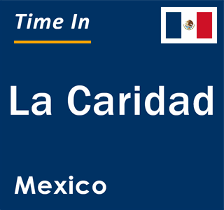 Current local time in La Caridad, Mexico