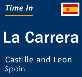 Current local time in La Carrera, Castille and Leon, Spain