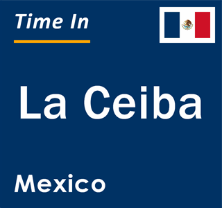 Current local time in La Ceiba, Mexico