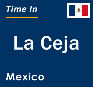 Current local time in La Ceja, Mexico