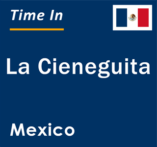 Current local time in La Cieneguita, Mexico