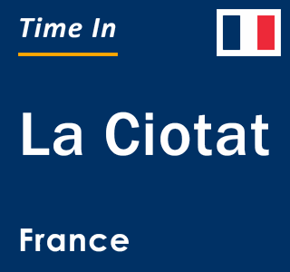 Current local time in La Ciotat, France