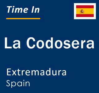 Current local time in La Codosera, Extremadura, Spain