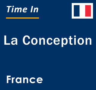 Current local time in La Conception, France