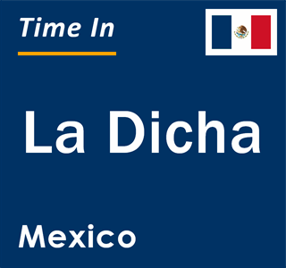 Current local time in La Dicha, Mexico