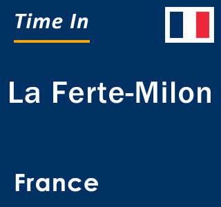 Current local time in La Ferte-Milon, France