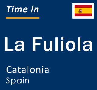 Current local time in La Fuliola, Catalonia, Spain