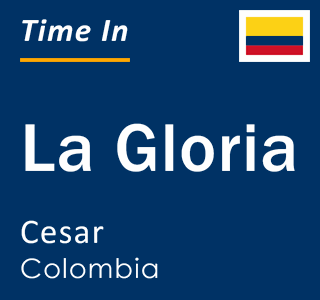 Current local time in La Gloria, Cesar, Colombia