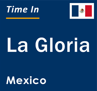 Current local time in La Gloria, Mexico