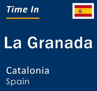 Current local time in La Granada, Catalonia, Spain