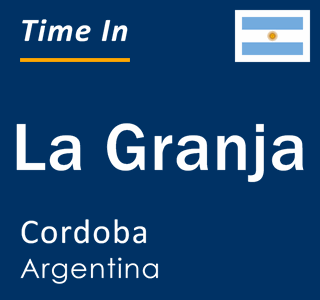 Current local time in La Granja, Cordoba, Argentina