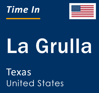 Current local time in La Grulla, Texas, United States