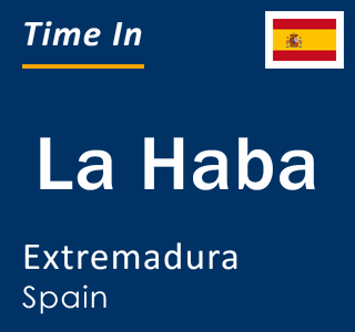 Current local time in La Haba, Extremadura, Spain