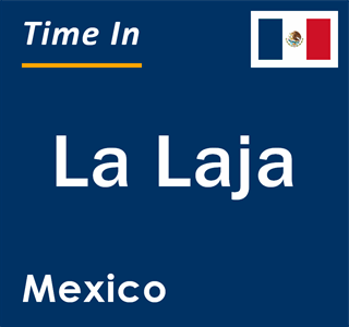 Current local time in La Laja, Mexico