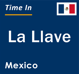 Current local time in La Llave, Mexico