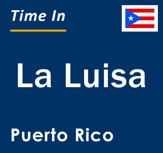 Current local time in La Luisa, Puerto Rico