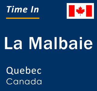 Current local time in La Malbaie, Quebec, Canada