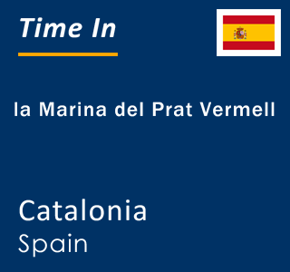 Current local time in la Marina del Prat Vermell, Catalonia, Spain